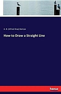 How to Draw a Straight Line (Paperback)