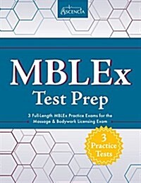 Mblex Test Prep: 3 Full-Length Mblex Practice Exams for the Massage & Bodywork Licensing Exam (Paperback)