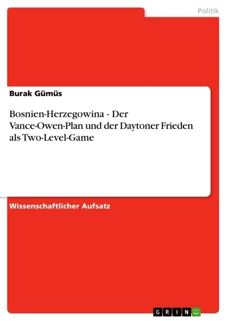 Bosnien-Herzegowina - Der Vance-Owen-Plan Und Der Daytoner Frieden ALS Two-Level-Game (Paperback)