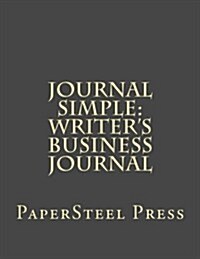 Journal Simple: Writers Business Journal (Paperback)