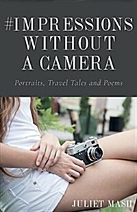 #Impressions Without a Camera : Portraits, Travel Tales and Poems (Paperback)