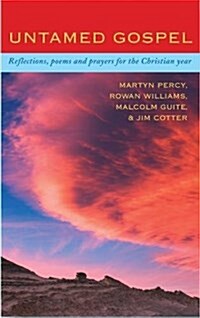 Untamed Gospel : Protests, poems and prose for the Christian year (Paperback)