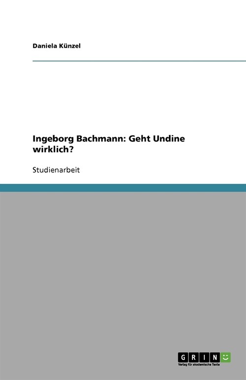 Ingeborg Bachmann: Geht Undine Wirklich? (Paperback)