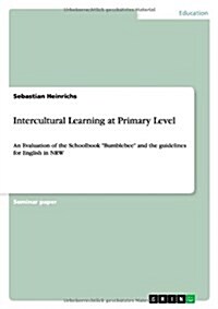 Intercultural Learning at Primary Level: An Evaluation of the Schoolbook Bumblebee and the guidelines for English in NRW (Paperback)