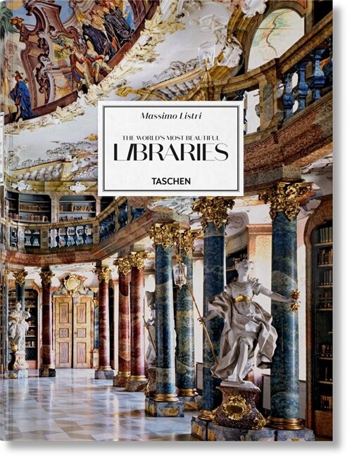 Massimo Listri. the Worlds Most Beautiful Libraries (Hardcover)
