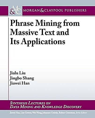 Phrase Mining from Massive Text and Its Applications (Paperback)