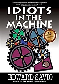 Idiots in the Machine, 15th Anniversary Edition (Paperback, 3, Anniversary)