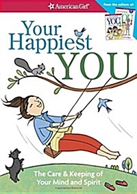 Your Happiest You: The Care & Keeping of Your Mind and Spirit /]cby Judy Woodburn; Illustrated by Josee Masse; Jane Annunziata, Psyd, and (Paperback)