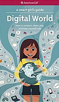 [중고] A Smart Girls Guide: Digital World: How to Connect, Share, Play, and Keep Yourself Safe (Paperback)