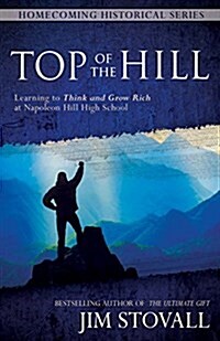 Top of the Hill: Learning to Think and Grow Rich at Napoleon Hill High School (Hardcover)