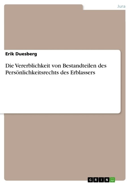 Die Vererblichkeit von Bestandteilen des Pers?lichkeitsrechts des Erblassers (Paperback)