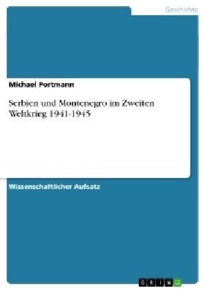 Serbien Und Montenegro Im Zweiten Weltkrieg 1941-1945 (Paperback)