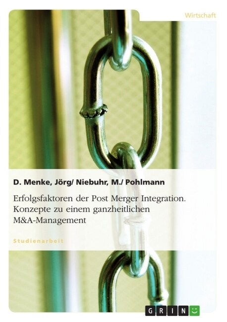 Erfolgsfaktoren Der Post Merger Integration. Konzepte Zu Einem Ganzheitlichen M&A-Management (Paperback)