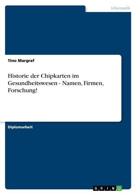 Historie Der Chipkarten Im Gesundheitswesen - Namen, Firmen, Forschung! (Paperback)