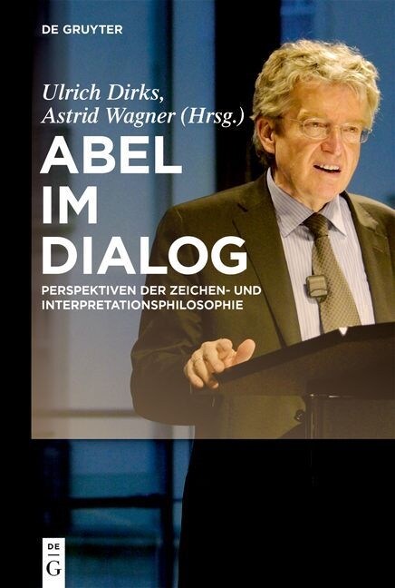 Abel Im Dialog: Perspektiven Der Zeichen- Und Interpretationsphilosophie (Hardcover)