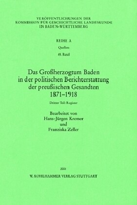 Das Grossherzogtum Baden in Der Politischen Berichterstattung Der Preussischen Gesandten 1871 -1918. Dritter Teil: Register (Paperback)