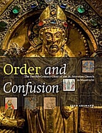 Order and Confusion: The Twelfth-Century Choir of St. Servatius Church in Maastricht (Hardcover)