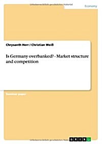 Is Germany Overbanked? - Market Structure and Competition (Paperback)