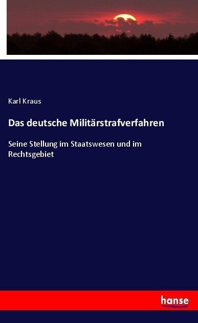 Das deutsche Milit?strafverfahren: Seine Stellung im Staatswesen und im Rechtsgebiet (Paperback)