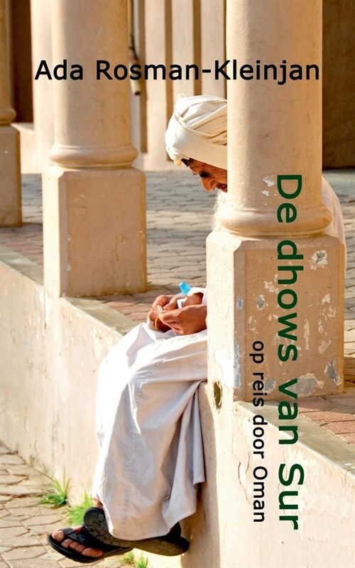 De dhows van Sur: op reis door Oman (Paperback)
