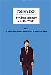 Tommy Koh: Serving Singapore and the World (Hardcover)