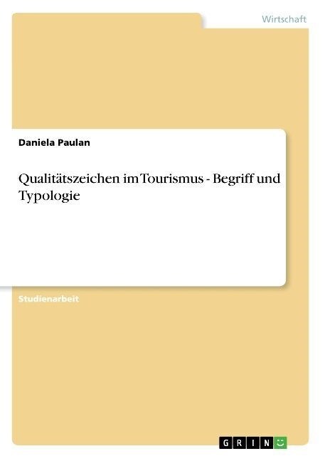 Qualit?szeichen im Tourismus - Begriff und Typologie (Paperback)