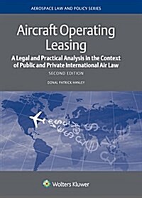 Aircraft Operating Leasing: A Legal and Practical Analysis in the Context of Public and Private International Air Law (Hardcover, 2)