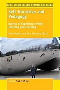 Self-Narrative and Pedagogy: Stories of Experience Within Teaching and Learning (Paperback)