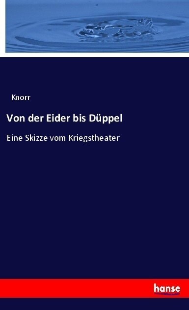 Von der Eider bis D?pel: Eine Skizze vom Kriegstheater (Paperback)