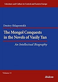 The Mongol Conquests in the Novels of Vasily Yan: An Intellectual Biography (Paperback)