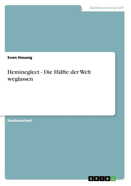 Hemineglect - Die H?fte der Welt weglassen (Paperback)