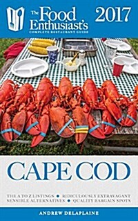 Cape Cod - 2017: The Food Enthusiasts Complete Restaurant Guide (Paperback)