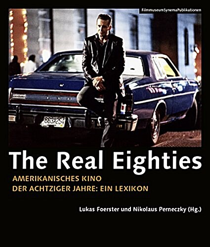 The Real Eighties [German-Language Edition]: Amerikanisches Kino Der Achtziger Jahre: Ein Lexikon (Paperback)