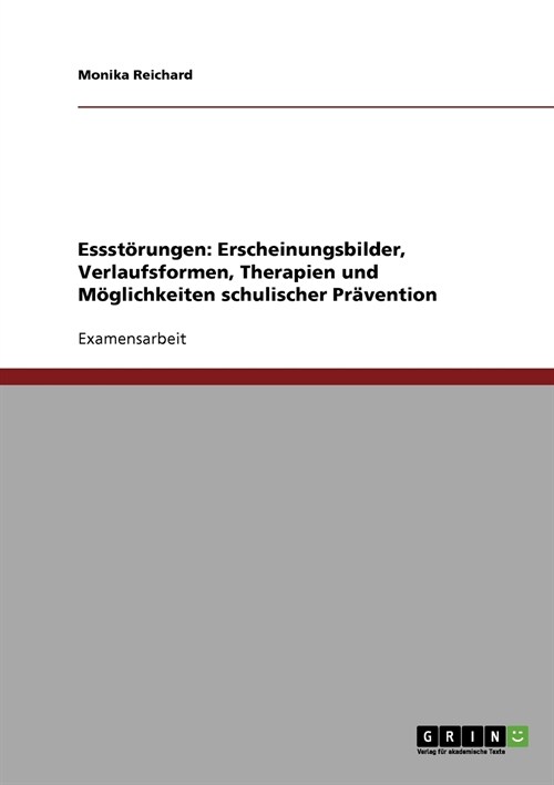 Essst?ungen. Erscheinungsbilder, Verlaufsformen, Therapien und M?lichkeiten schulischer Pr?ention (Paperback)