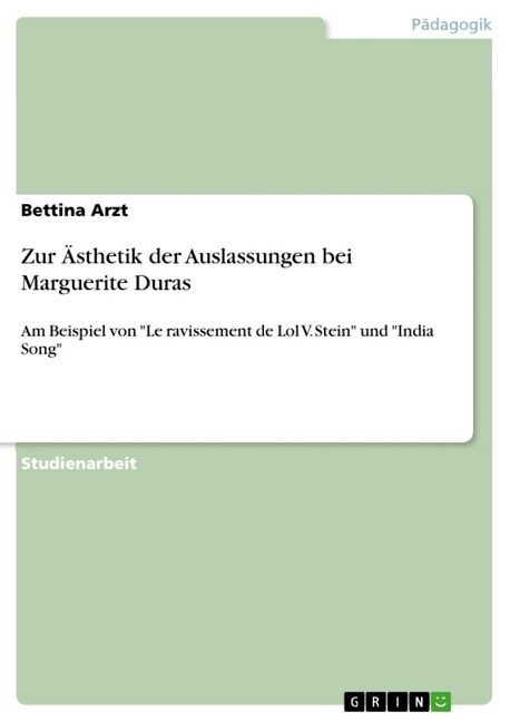 Zur 훥thetik der Auslassungen bei Marguerite Duras: Am Beispiel von Le ravissement de Lol V. Stein und India Song (Paperback)
