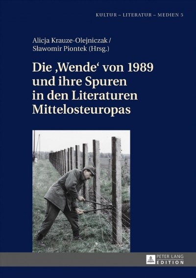 Die Wende von 1989 und ihre Spuren in den Literaturen Mittelosteuropas (Hardcover)