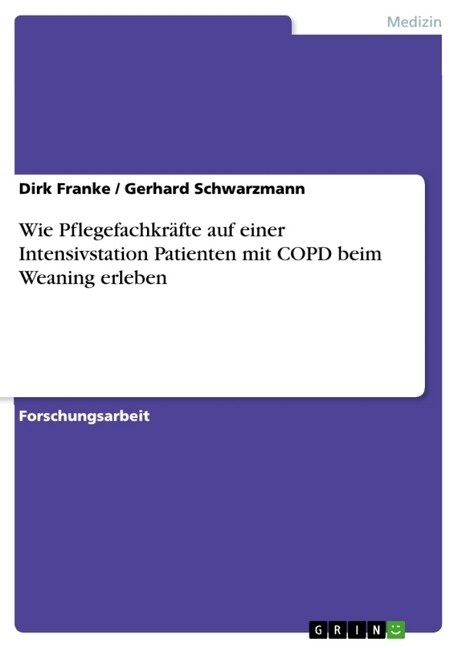 Wie Pflegefachkr?te auf einer Intensivstation Patienten mit COPD beim Weaning erleben (Paperback)