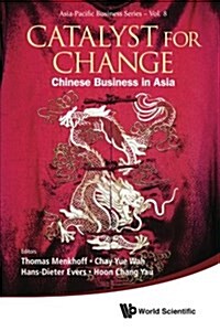 Catalyst for Change: Chinese Business in Asia (Paperback)