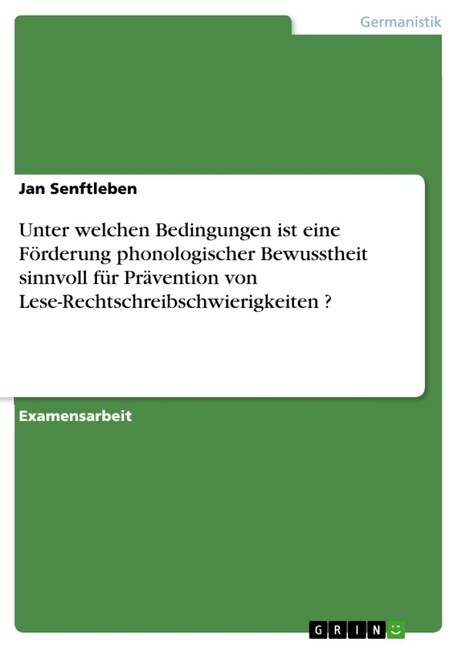 Unter welchen Bedingungen ist eine F?derung phonologischer Bewusstheit sinnvoll f? Pr?ention von Lese-Rechtschreibschwierigkeiten ? (Paperback)