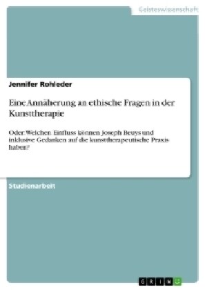 Eine Annaherung an Ethische Fragen in Der Kunsttherapie (Paperback)