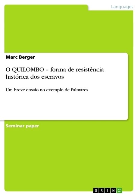 O QUILOMBO - forma de resist?cia hist?ica dos escravos: Um breve ensaio no exemplo de Palmares (Paperback)