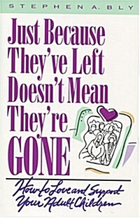 Just Because Theyve Left, Doesnt Mean Theyre Gone (Hardcover, First Edition)