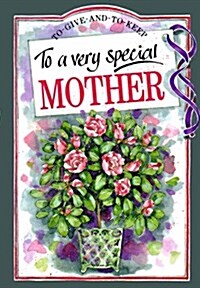 To a Very Special Mother (To Give and to Keep) (Hardcover)