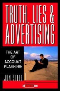 Truth, lies, and advertising : the art of account planning