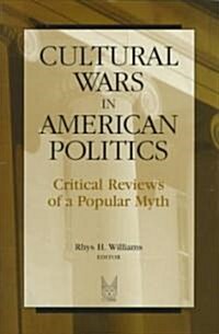 Cultural Wars in American Politics: Critical Reviews of a Popular Myth (Paperback)