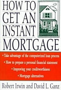 How to Get an Instant Mortgage (Paperback)