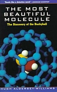 The Most Beautiful Molecule: The Discovery of the Buckyball (Paperback)