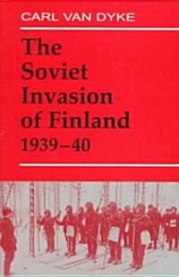 The Soviet Invasion of Finland, 1939-40 (Paperback)