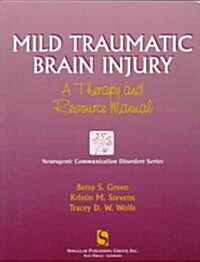 Mild Traumatic Brain Injury: A Therapy and Resource Manual (Paperback)