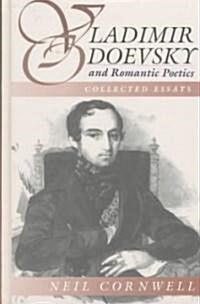 Vladimir Odoevsky and Romantic Poetics: Collected Essays (Hardcover)